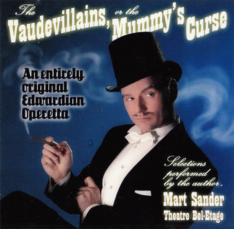The Vaudevillains, Or, the Mummy's Curse : an entirely original Edwardian operetta : selections
