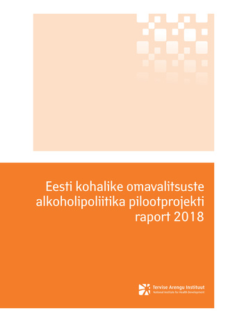 Eesti kohalike omavalitsuste alkoholipoliitika pilootprojekti raport 2018