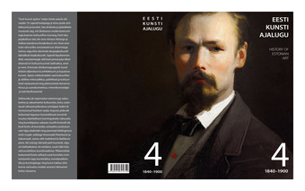 Eesti kunsti ajalugu. 4, 1840-1900 = History of Estonian art. 4, 1840-1900 