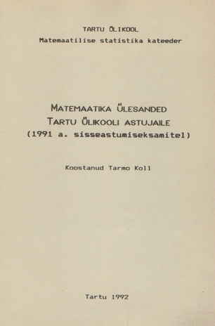Matemaatika ülesanded Tartu Ülikooli astujaile (1991. a. sisseastumiseksamitel) 