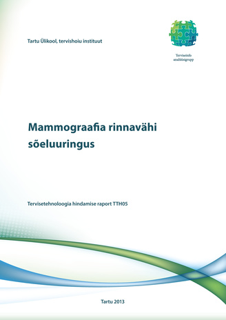 Mammograafia rinnavähi sõeluuringus : tervisetehnoloogia hindamise raport TTH05