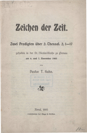 Zeichen der Zeit : zwei Predigten über 2. Thessal. 2,1-17 gehalten in der St. Nicolai-Kirche zu Pernau am 6. und 7. November 1905 