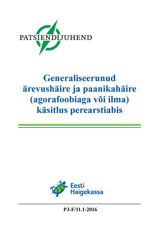 Generaliseerunud ärevushäire ja paanikahäire (agorafoobiaga või ilma) käsitlus perearstiabis : Eesti patsiendijuhend 