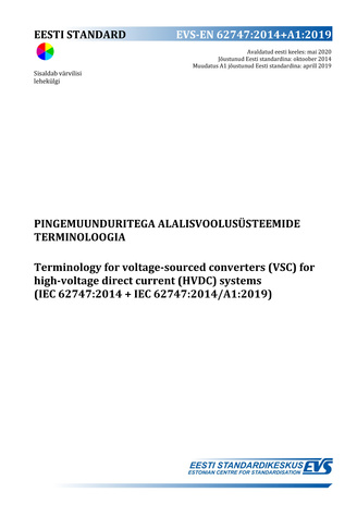 EVS-EN 62747:2014+A1:2019 Pingemuunduritega alalisvoolusüsteemide terminoloogia = Terminology for voltage-sourced converters (VSC) for high-voltage direct current (HVDC) systems (IEC 62747:2014+IEC 62747:2014/A1:2019) 