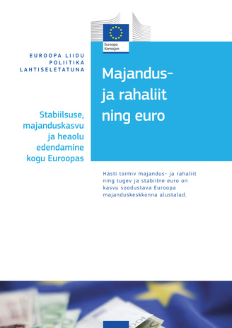 Majandus- ja rahaliit ning euro : stabiilsuse, majanduskasvu ja heaolu edendamine kogu Euroopas 
