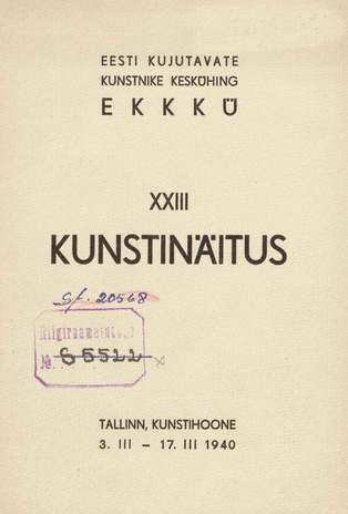 Eesti Kujutavate Kunstnike Keskühing : EKKKÜ XXIII kunstinäitus : Tallinn, Kunstihoone, 3. III- 17. III 1940 