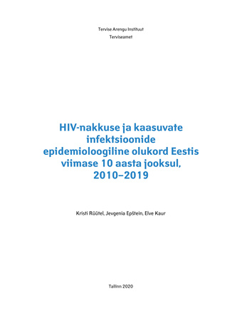HIV-nakkuse ja kaasuvate infektsioonide epidemioloogiline olukord Eestis viimase 10 aasta jooksul, 2010-2019