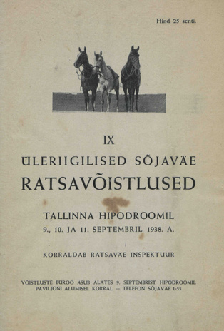 IX üleriigilised sõjaväe ratsavõistlused : Tallinna Hipodroomil 9., 10. ja 11. septembril 1938. a. : [kava]