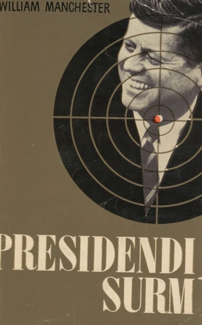 Presidendi surm : 20.-25. november 1963 : [J. F. Kennedy]
