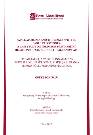 Small mammals and the lesser spotted eagle in ecotones: a case study on predator-prey-habitat relationships in agricultural landscape : a thesis for applying for the degree of Doctor of Philosophy in Applied Biology = Pisiimetajad ja väike-konnakotkas ...