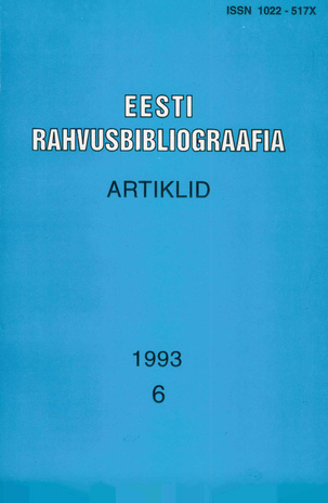 Eesti Rahvusbibliograafia. Artiklid = The Estonian National Bibliography. Articles from serials = Эстонская Национальная Библиография. Статьи ; 6 1993