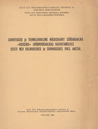 Soovitused ja tehnoloogiline näidiskaart söödakaalika "Kuusiku" (hübriidkaalika) kasvatamiseks Eesti NSV kolhoosides ja sovhoosides 1963. aastal 
