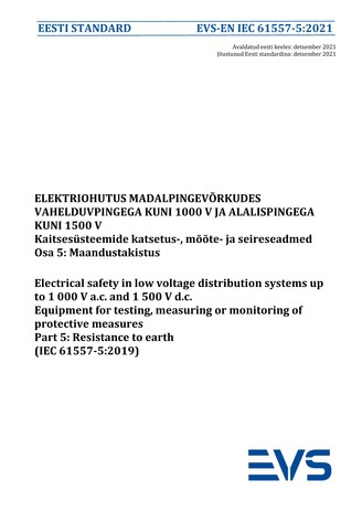 EVS-EN IEC 61557-5:2021 Elektriohutus madalpingevõrkudes vahelduvpingega kuni 1000 V ja alalispingega kuni 1500 V : kaitsesüsteemide katsetus-, mõõte- ja seireseadmed. Osa 5, Maandustakistus = Electrical safety in low voltage distribution systems up to...