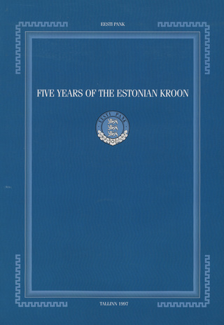 Five years of the Estonian kroon : papers of the Academic Conference held in Tallinn on 18 June 1997 