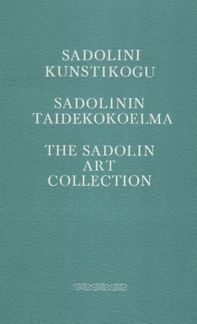 Sadolini kunstikogu = Sadolinin taidekokoelma = The Sadolin art collection 