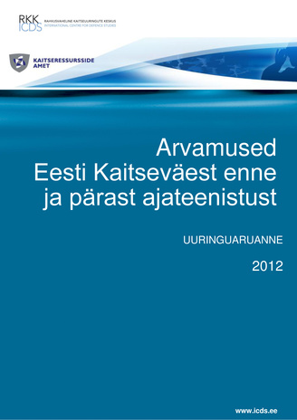 Arvamused Eesti Kaitseväest enne ja pärast ajateenistust : uuringuaruanne 2012 