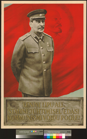 Lenini lipu all, Stalini juhtimisel edasi kommunismi võidu poole!