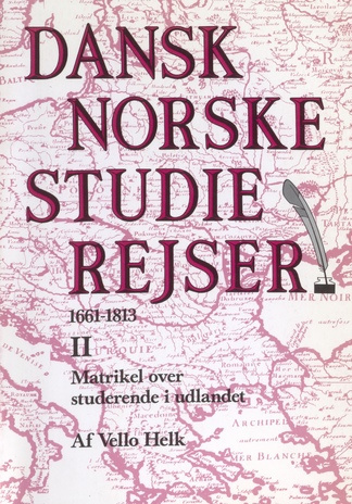 Dansk-Norske studierejser 1661-1813. 2, Matrikel over studerende i udlandet 