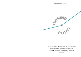 Turning point : the teaching that radically changes everything you know about human nature and potentiality 