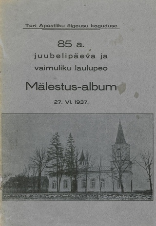Tori Apostliku õigeusu koguduse 85 a. juubelipäeva ja vaimuliku laulupeo Mälestus-album : 27. VI 1937