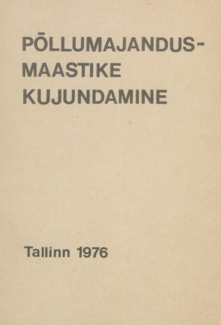 Põllumajandusmaastike kujundamine : teaduslik-praktilise seminari ettekannete teesid, Pärnu, 16. ja 17. märtsil 1976 a. 