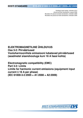 EVS-EN 61000-3-2:2006+A1:2009+A2:2009 Elektromagnetiline ühilduvus. Osa 3-2, Piirväärtused : vooluharmooniliste emissiooni lubatavad piirväärtused (seadmetel sisendvooluga kuni 16 A faasi kohta) = Electromagnetic compatibility (EMC). Part 3-2, Limits :...