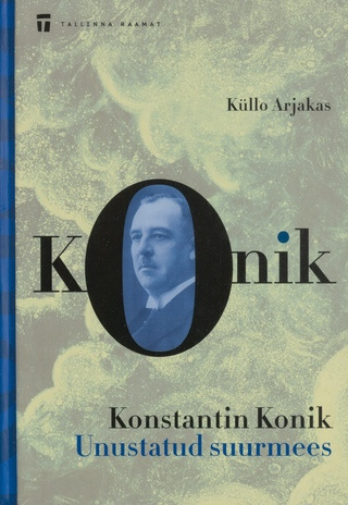 Konstantin Konik : unustatud suurmees
