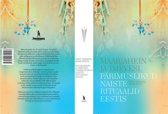 Maarjahein ja imevesi. Pärimuslikud naiste rituaalid Eestis 