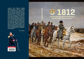 1812 : Napoleoni sõjakäik Venemaale osavõtjate mälestustes 