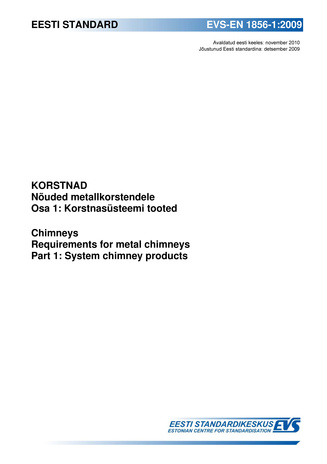 EVS-EN 1856-1:2009 Korstnad. Nõuded metallkorstendele. Osa 1, Korstnasüsteemi tooted = Chimneys. Requirements for metal chimneys. Part 1, System chimney products 
