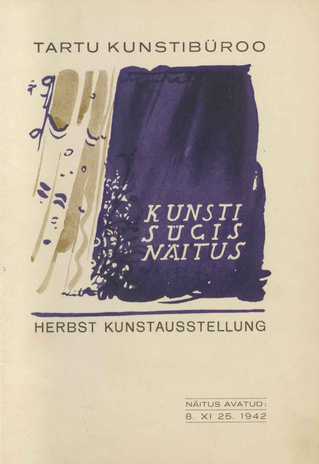 Tartu kunsti-sügisnäitus : 8. - 22. november 1942 = Herbst-Kunstausstellung in Dorpat 