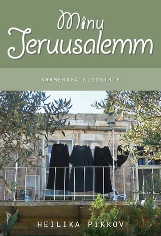 Minu Jeruusalemm : kaameraga kloostris : uus epiloog 2019
