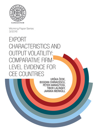 Export characteristics and output volatility: comparative firm-level evidence  in CEE countries ; (Working Paper Series / Eesti Pank ; 3/2016)