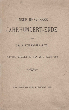 Unser nervoeses Jahrhundert-Ende : Vortrag, gehalten zu Riga am 9. Maerz 1898 