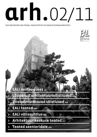 Arh. : Eesti Arhitektide Liidu Teataja = Newsletter of the Union of Estonian Architects ; 2 2011