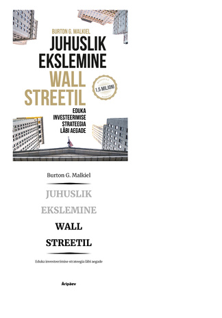 Juhuslik ekslemine Wall Streetil : eduka investeerimise strateegia läbi aegade  