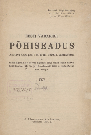 Eesti Vabariigi põhiseadus : Asutava Kogu poolt 15. juunil 1920. a. vastuvõetud rahvaalgatamise korras algatud ning rahva poolt rahvahääletamisel 14., 15. ja 16. oktoobril 1933. a. vastuvõetud muutustega