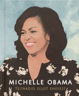 Michelle Obama : tsitaadid elust enesest 