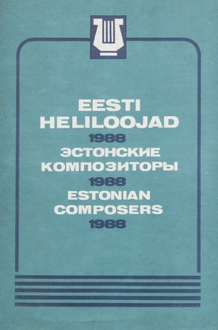 Eesti heliloojad 1988 : Eesti muusika festival 1988 = Эстонские композиторы 1988 = Estonian composers 1988 