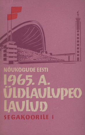 Nõukogude Eesti 1965. a. üldlaulupeo laulud segakoorile. I