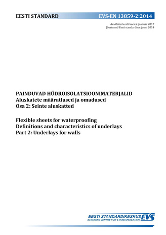 EVS-EN 13859-2:2014 Painduvad hüdroisolatsioonimaterjalid : aluskatete määratlused ja omadused. Osa 2, Seinte aluskatted = Flexible sheets for waterproofing : definitions and characteristics of underlays. Part 2, Underlays for walls 