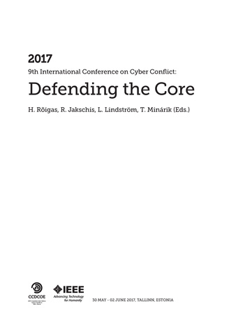 2017 9th International Conference on Cyber Conflict: defending the core : 30 May - 02 June 2017, Tallinn, Estonia 