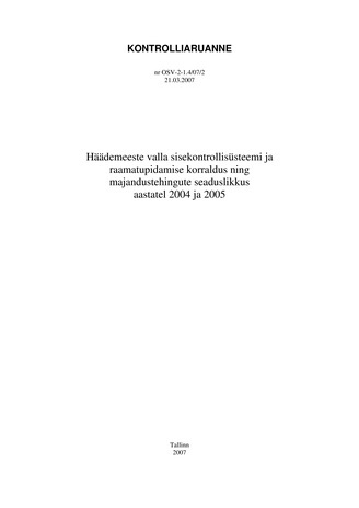 Häädemeeste valla sisekontrollisüsteemi ja raamatupidamise korraldus ning majandustehingute seaduslikkus aastatel 2004 ja 2005 (Riigikontrolli kontrolliaruanded 2007)