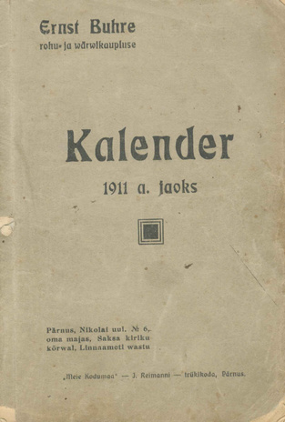 Ernst Buhre rohu- ja wärwi kaupluse Kalender 1911 aasta jaoks ; 1910