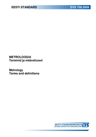 EVS 758:2009. Metroloogia : terminid ja määratlused = Metrology : terms and definitions