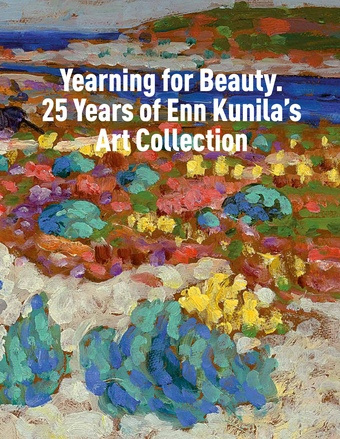 Yearning for Beauty. 25 Years of Enn Kunila’s art collection 