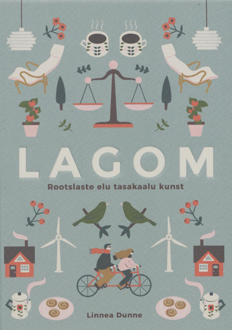 Lagom : rootslaste elu tasakaalu kunst 