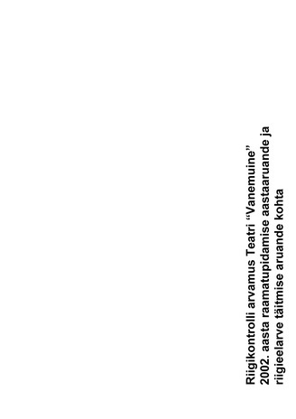 Riigikontrolli arvamus Teatri Vanemuine 2002. aasta raamatupidamise aastaaruande ja riigieelarve täitmise aruande kohta (Riigikontrolli kontrolliaruanded 2003)