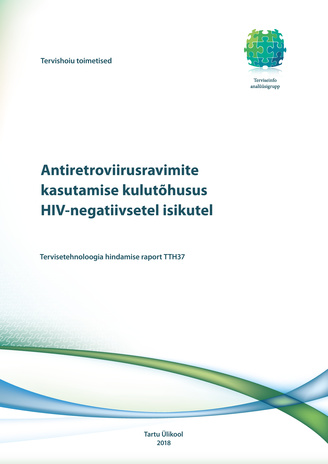 Antiretroviirusravimite kasutamise kulutõhusus HIV-negatiivsetel isikutel : tervisetehnoloogia hindamise raport TTH37 