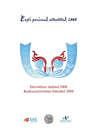 Eesti parimad ettevõtted 2008 : ettevõtluse auhind 2008 : konkurentsivõime edetabel 2008